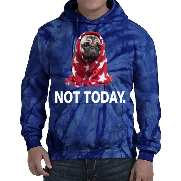 Not Today Funny Pug Tie Dye Hoodie