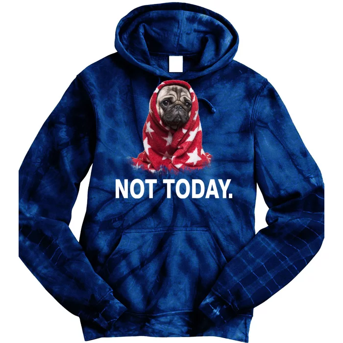 Not Today Funny Pug Tie Dye Hoodie