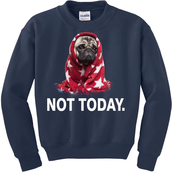 Not Today Funny Pug Kids Sweatshirt