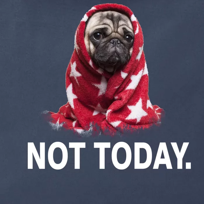 Not Today Funny Pug Zip Tote Bag