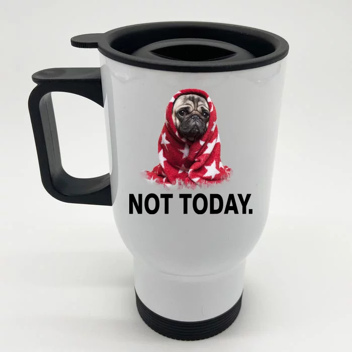 Not Today Funny Pug Front & Back Stainless Steel Travel Mug