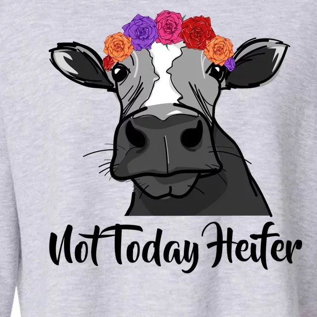 Not Today Heifer Cropped Pullover Crew