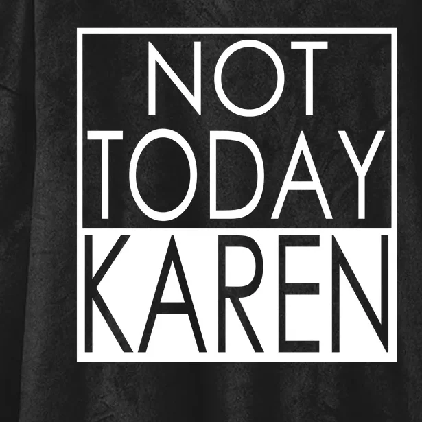 Not Today Karen Hooded Wearable Blanket