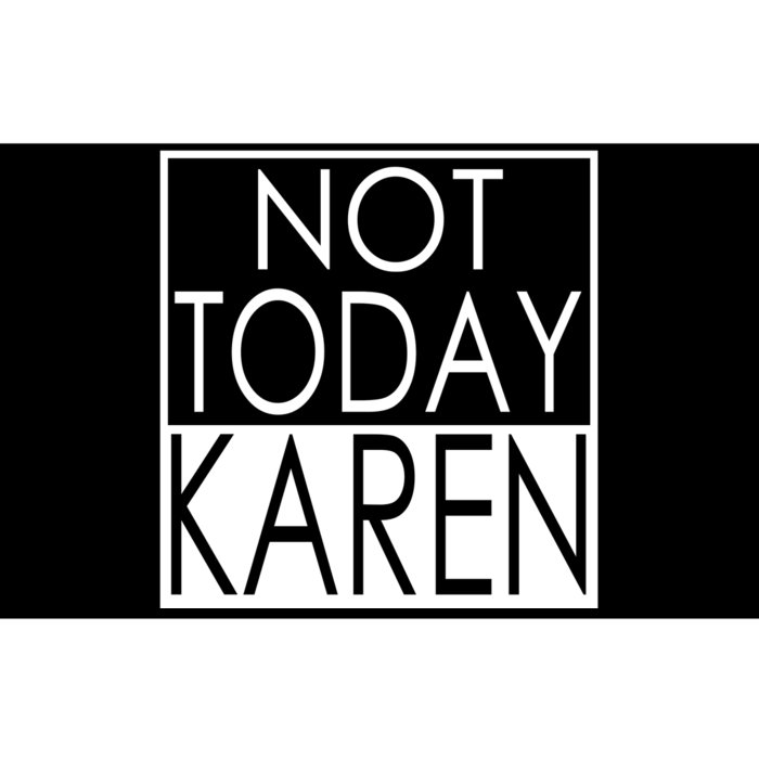 Not Today Karen Bumper Sticker