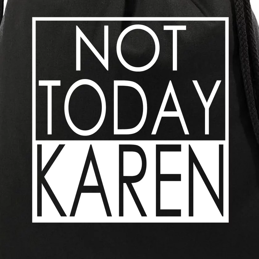 Not Today Karen Drawstring Bag