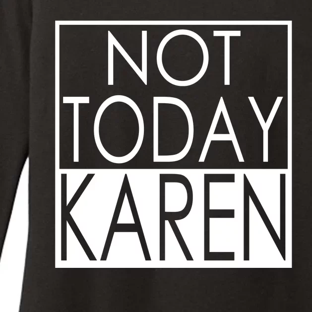 Not Today Karen Womens CVC Long Sleeve Shirt