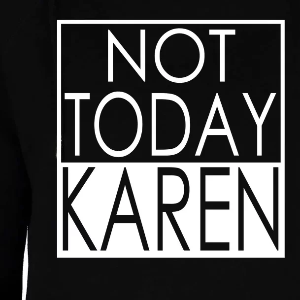 Not Today Karen Womens Funnel Neck Pullover Hood