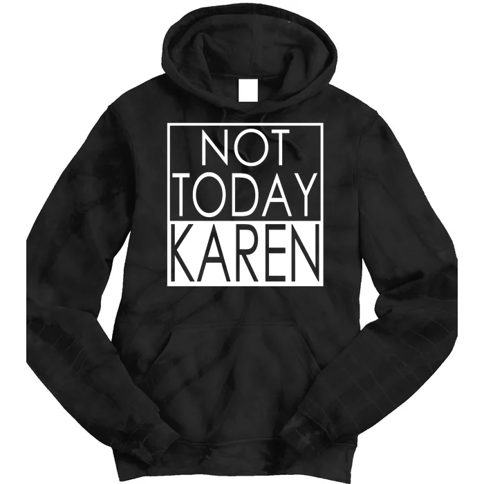 Not Today Karen Tie Dye Hoodie