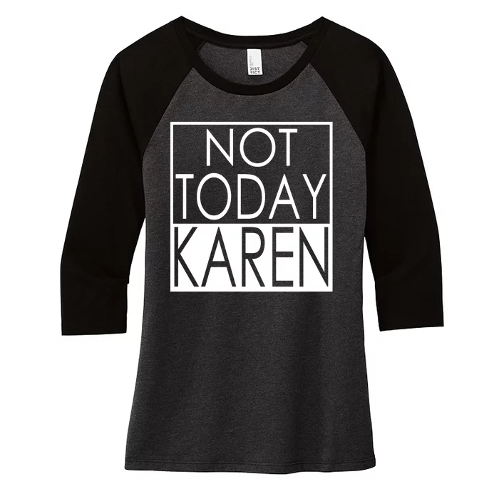 Not Today Karen Women's Tri-Blend 3/4-Sleeve Raglan Shirt