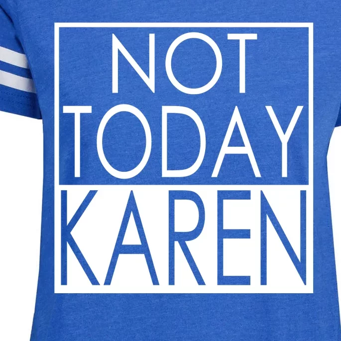 Not Today Karen Enza Ladies Jersey Football T-Shirt