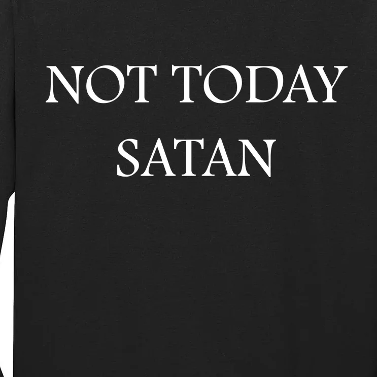 Not Today Satan Funny Devil Tall Long Sleeve T-Shirt