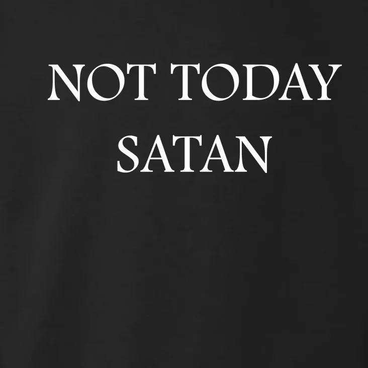 Not Today Satan Funny Devil Toddler Hoodie