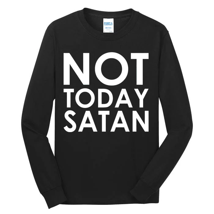 Not Today Satan Text Logo Tall Long Sleeve T-Shirt