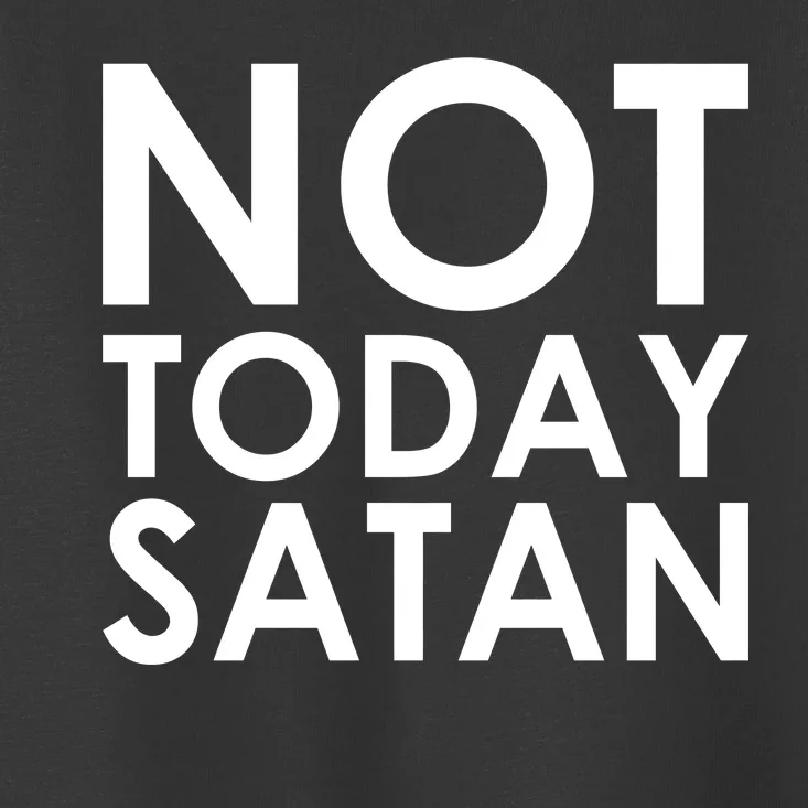 Not Today Satan Text Logo Toddler T-Shirt