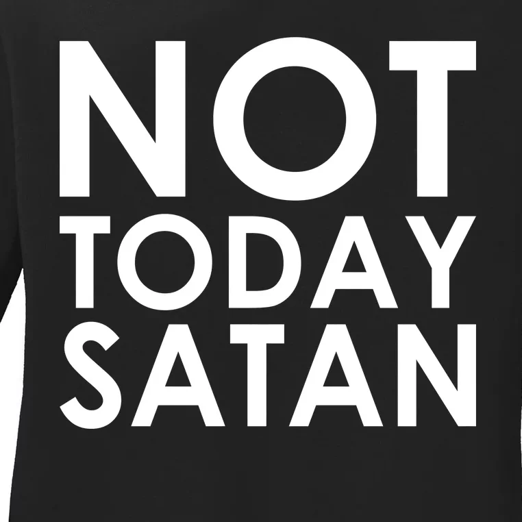 Not Today Satan Text Logo Ladies Long Sleeve Shirt