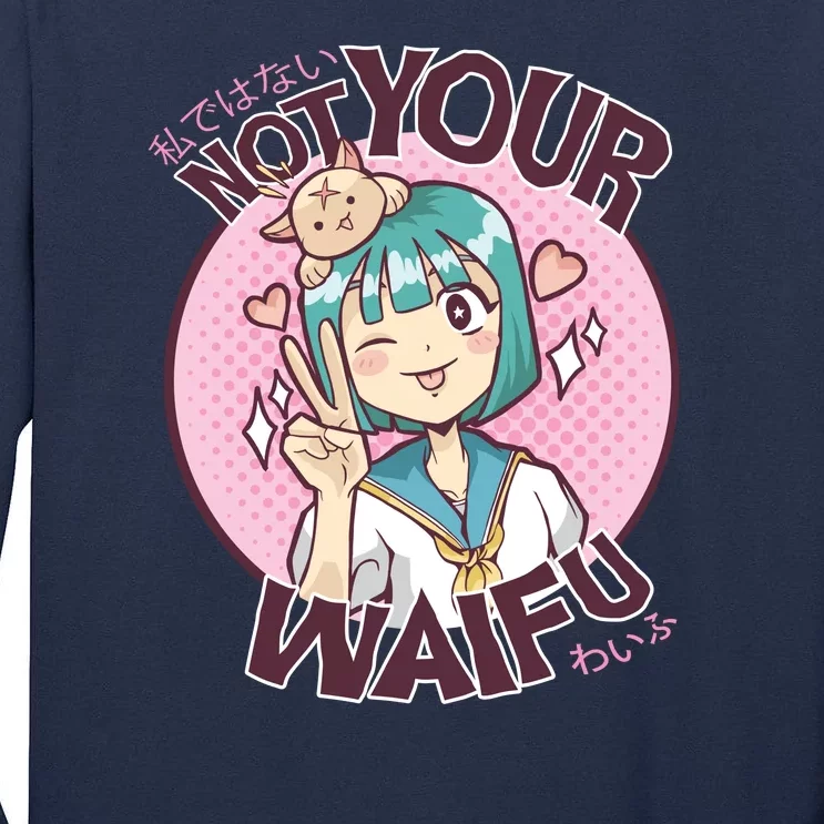 Not Your Waifu Anime Tall Long Sleeve T-Shirt