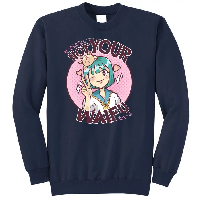 Not Your Waifu Anime Tall Sweatshirt