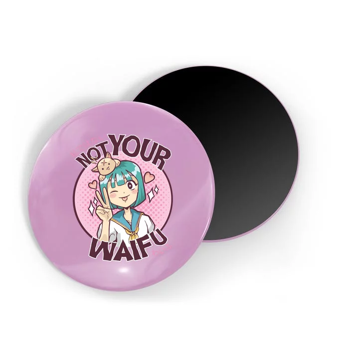 Not Your Waifu Anime Magnet