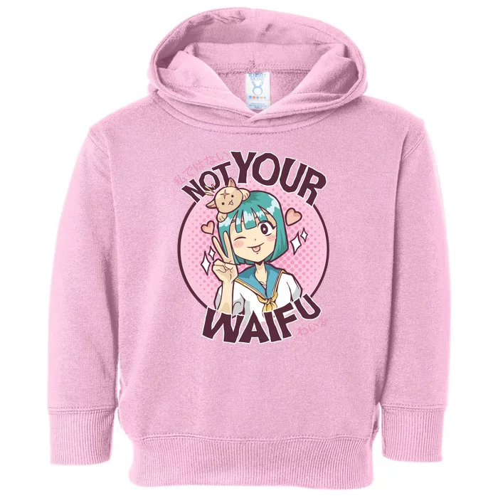 Not Your Waifu Anime Toddler Hoodie