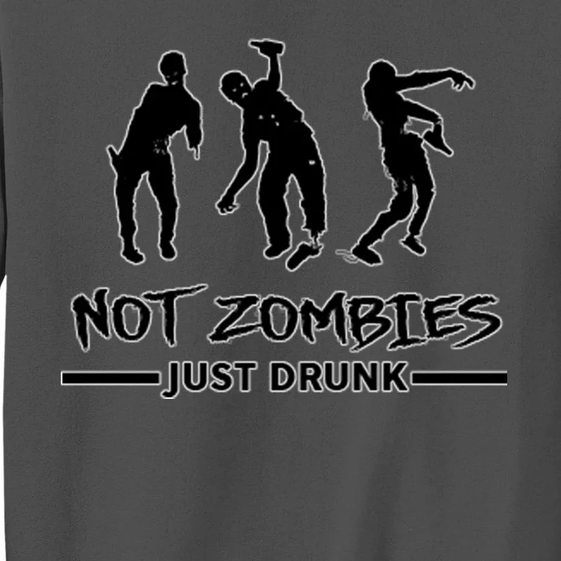 Not Zombies Just Drunk Tall Sweatshirt