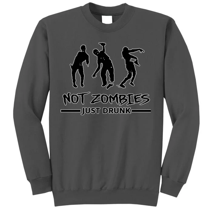 Not Zombies Just Drunk Tall Sweatshirt