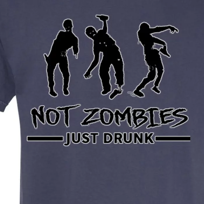 Not Zombies Just Drunk Garment-Dyed Heavyweight T-Shirt