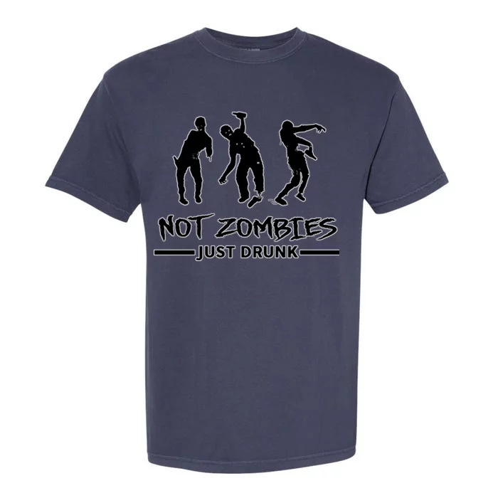 Not Zombies Just Drunk Garment-Dyed Heavyweight T-Shirt