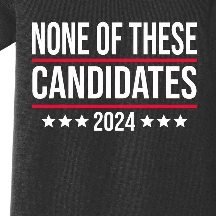 None Of These Candidates 2024 Funny Election Baby Bodysuit