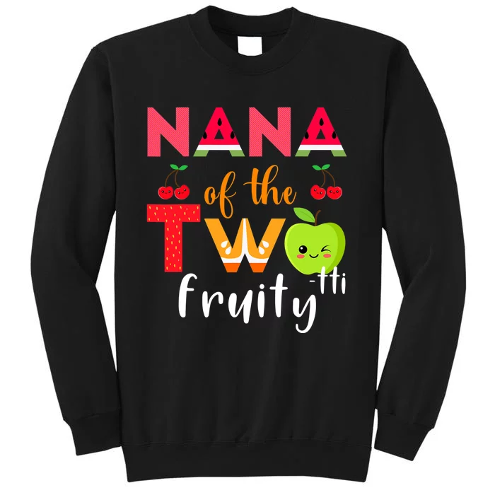 Nana Of the Twotti Frutti 2nd Birthday Party Fruit Themed Tall Sweatshirt