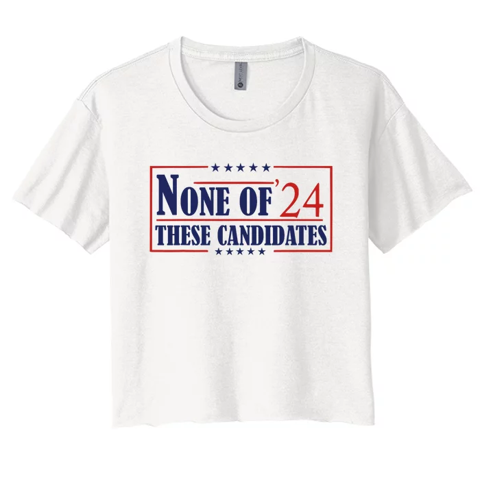 None Of These Candidates 2024 Funny Election Trump Biden Women's Crop Top Tee