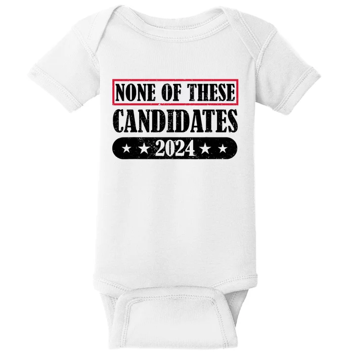 None Of These Candidates 2024 Election President Vote Baby Bodysuit