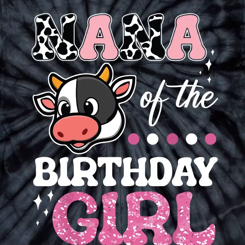 Nana Of The Birthday Girl Farm Barnyard Party Cow Lover Tie-Dye T-Shirt