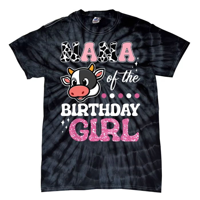 Nana Of The Birthday Girl Farm Barnyard Party Cow Lover Tie-Dye T-Shirt