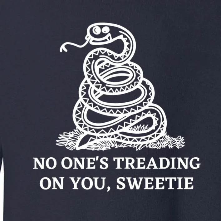 No Ones Treading On You Sweetie Toddler Sweatshirt