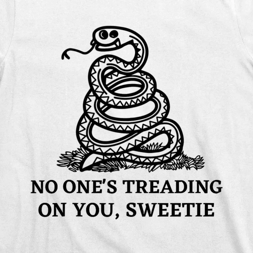 No Ones Treading On You Sweetie T-Shirt