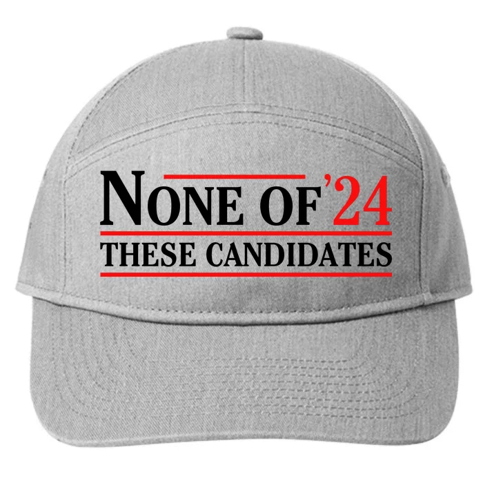 None Of These Candidates 2024 Funny Presidential Election 7-Panel Snapback Hat