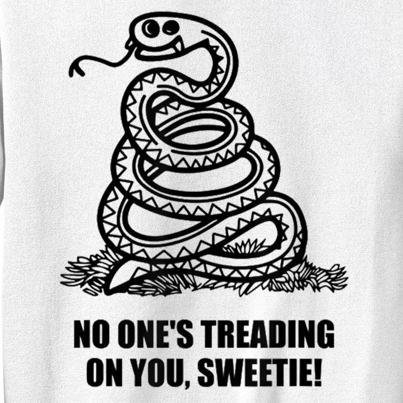 No One's Treading On You Sweetie Sweatshirt