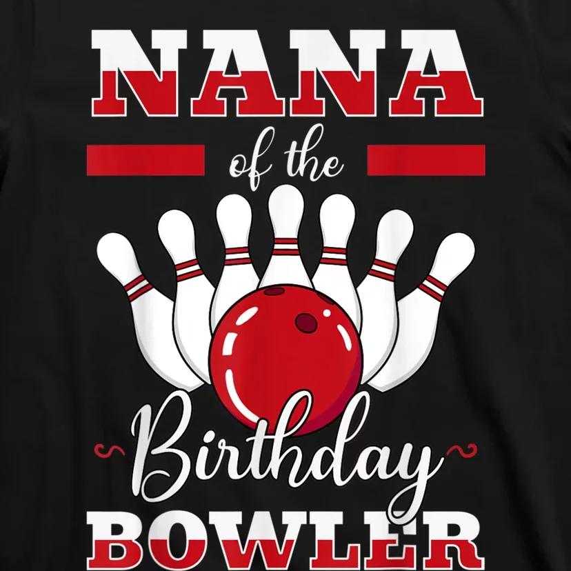 Nana Of The Birthday Bowler Bday Bowling Party Celebration T-Shirt