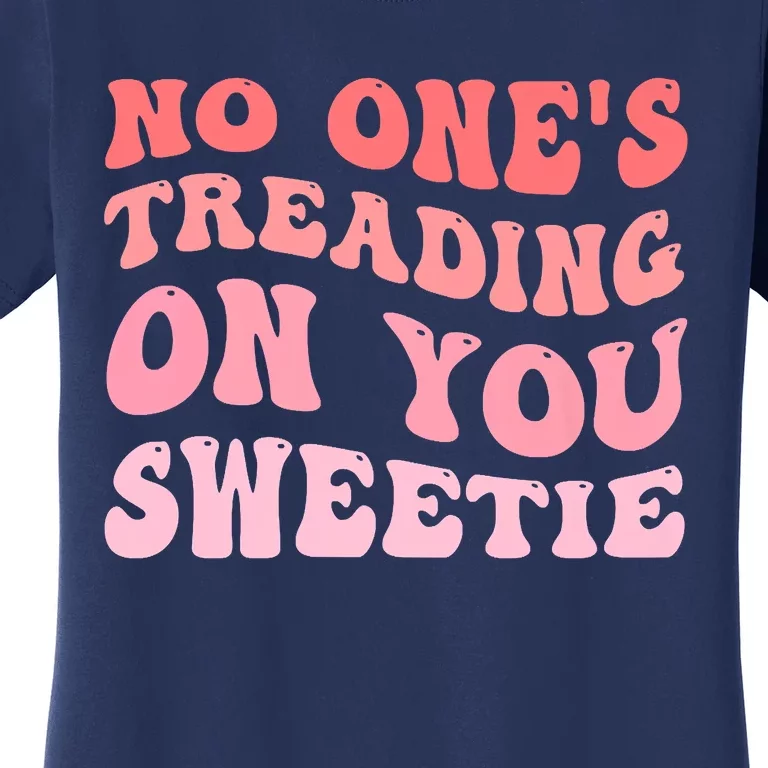 No Ones Treading On You Sweetie Groovy Women's T-Shirt