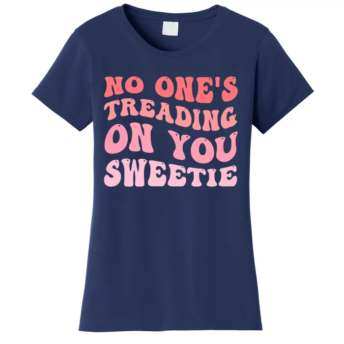 No Ones Treading On You Sweetie Groovy Women's T-Shirt