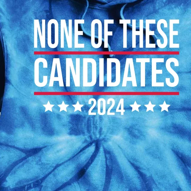 None Of These Candidates 2024 Funny President Election Tie Dye Hoodie