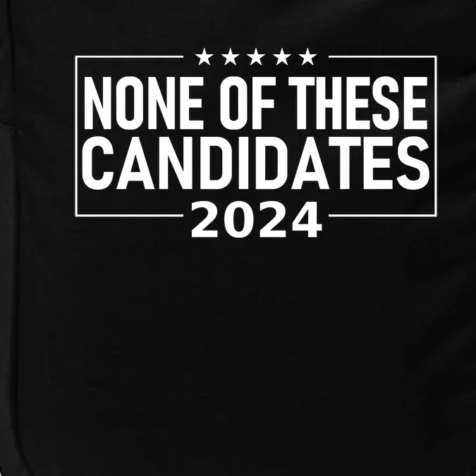 None Of These Candidates 2024 Funny President Election Impact Tech Backpack