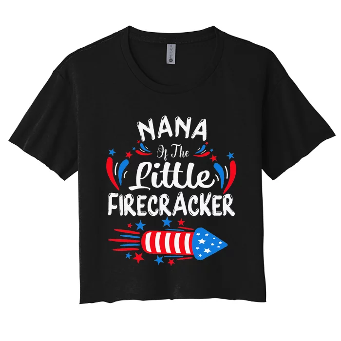 Nana Of The Little Firecracker 4th of July Birthday Party Women's Crop Top Tee