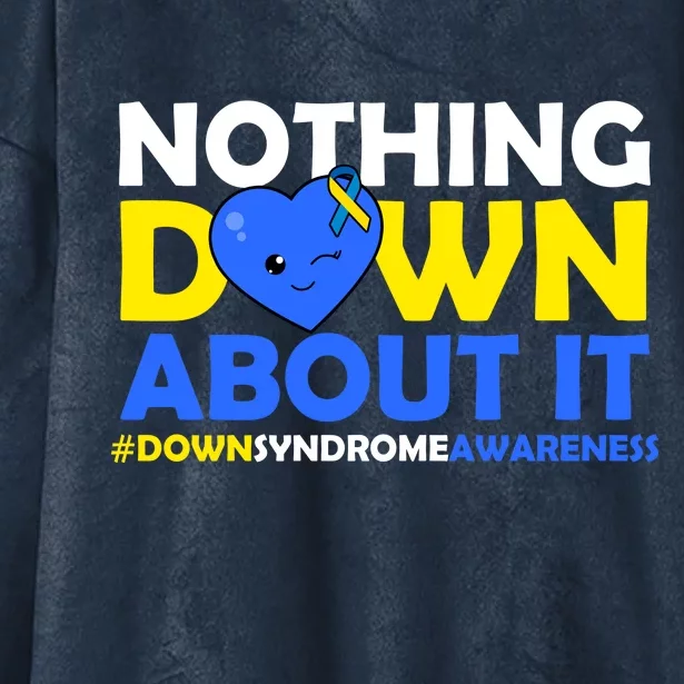 Nothing Down About It Down Syndrome Awareness Hooded Wearable Blanket