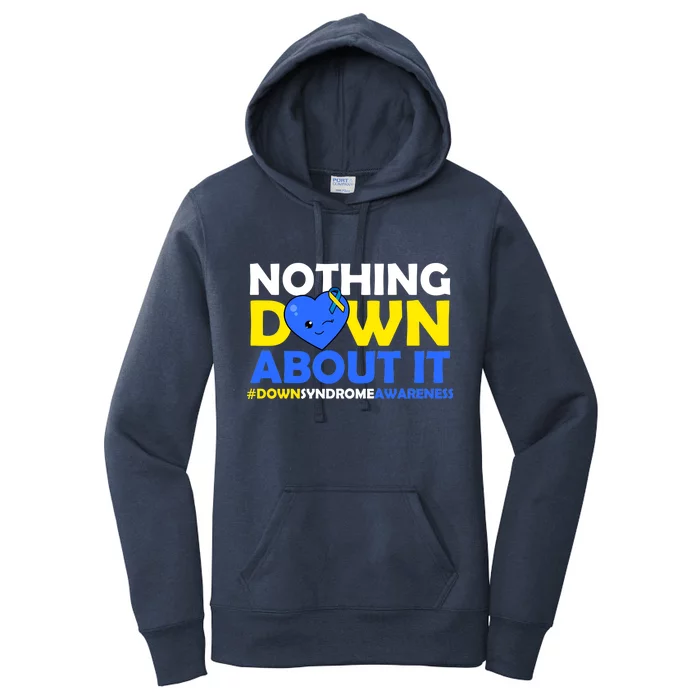 Nothing Down About It Down Syndrome Awareness Women's Pullover Hoodie