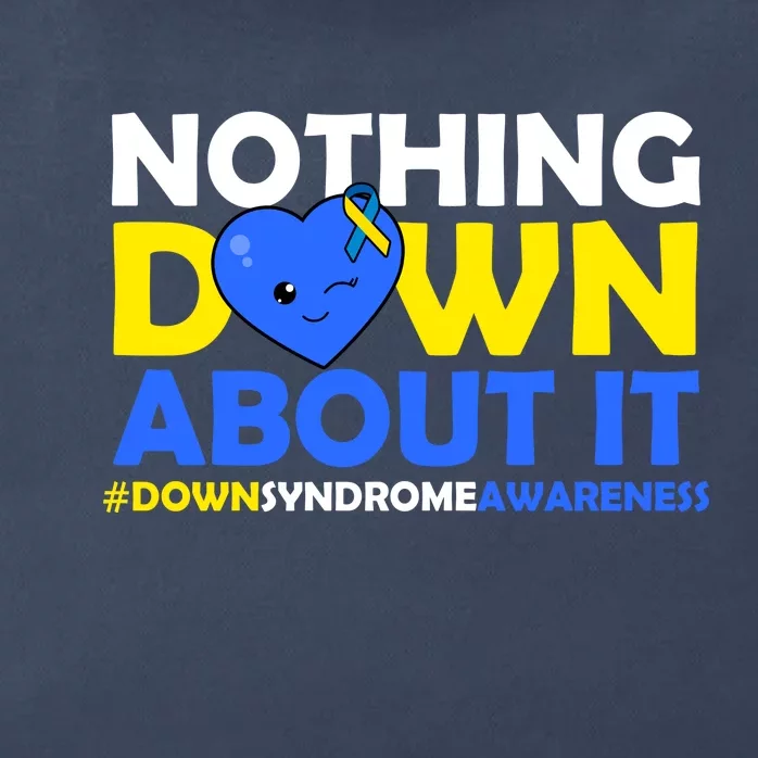 Nothing Down About It Down Syndrome Awareness Zip Tote Bag