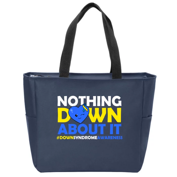 Nothing Down About It Down Syndrome Awareness Zip Tote Bag