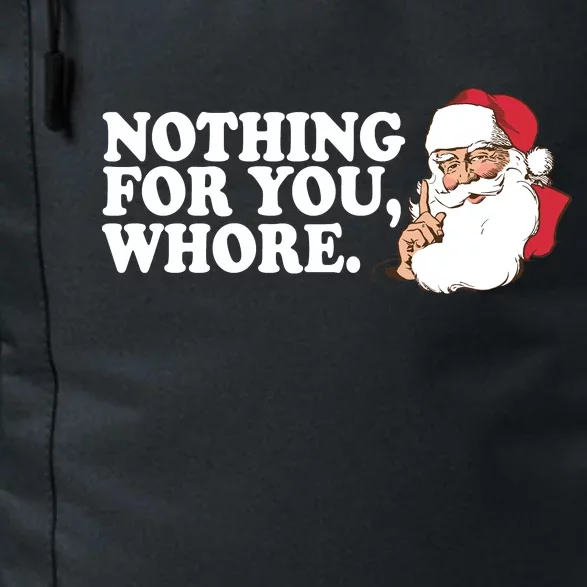 Nothing For You Whore X-Mas Naughty Santa Daily Commute Backpack