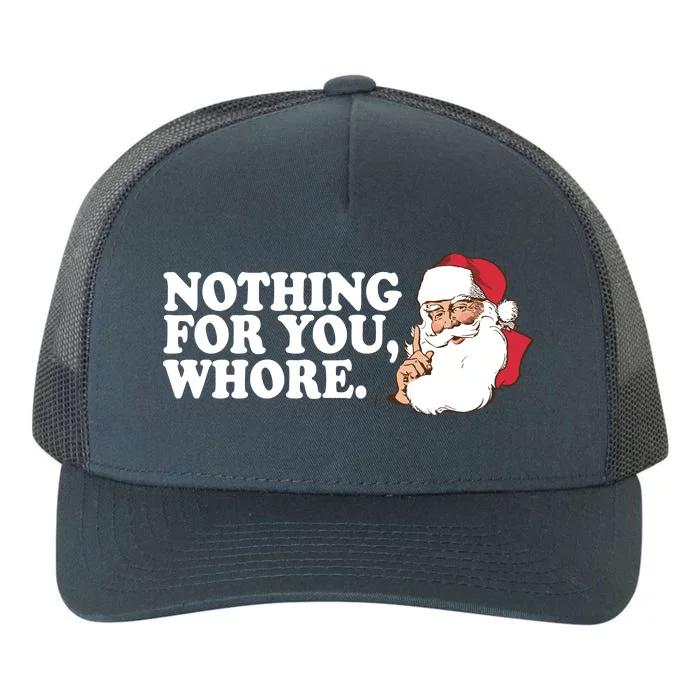 Nothing For You Whore X-Mas Naughty Santa Yupoong Adult 5-Panel Trucker Hat