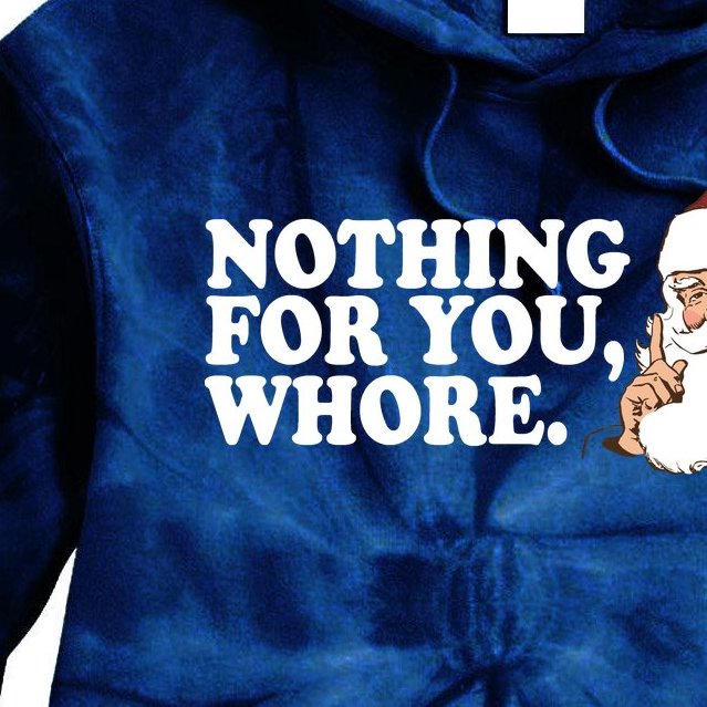 Nothing For You Whore X-Mas Naughty Santa Tie Dye Hoodie